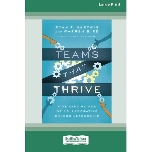 Teams That Thrive: Five Disciplines of Collaborative Church Leadership (16pt Large Print Edition)