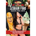 Sentient Lesbian Food Gets Me Off: Eight Tales Of Edible Ladybuck On Ladybuck Love