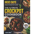 The Ultimate Crockpot Cookbook: 1600 Days of Easy and Healthy Crockpot Recipes to Simplify Your Cooking