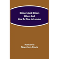 Dinners And Diners Where And How To Dine In London