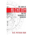 The Story of Alchemy and the Beginnings of Chemistry