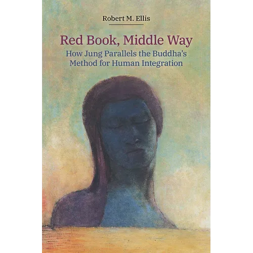 Red Book, Middle Way: How Jung Parallels the Buddha's Method for Human Integration