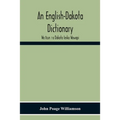 An English-Dakota Dictionary: Waṡicun Ḳa Dakota Ieska Wowapi