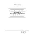Kommunikation in Institutionen am Beispiel der Arzt-Patient-Kommunikation im Krankenhaus.
