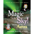 There's Magic in the Sky!: the story of the aurora