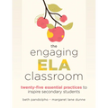 The Engaging Ela Classroom: Twenty-Five Essential Practices to Inspire Secondary Students (Vital Strategies for Student Engagement and Literacy)