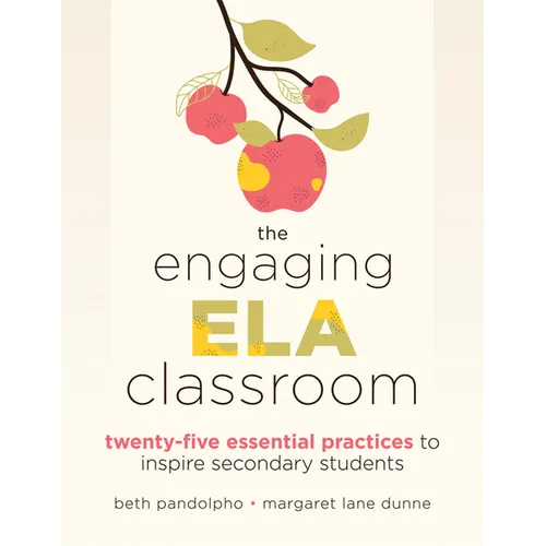 The Engaging Ela Classroom: Twenty-Five Essential Practices to Inspire Secondary Students (Vital Strategies for Student Engagement and Literacy)