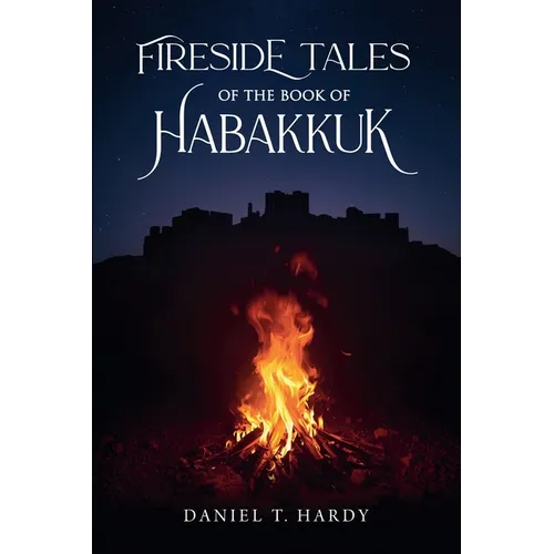 Fireside Tales of the Book of Habakkuk