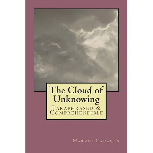 The Cloud of Unknowing: Paraphrased & Comprehendible