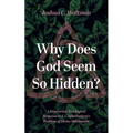 Why Does God Seem So Hidden?: A Trinitarian Theological Response to J. L. Schellenberg's Problem of Divine Hiddenness