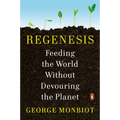 Regenesis: Feeding the World Without Devouring the Planet
