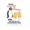 From Penguins to Paradise: My Life as an Advertising Man