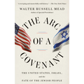 The Arc of a Covenant: The United States, Israel, and the Fate of the Jewish People