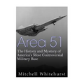 Area 51: The History and Mystery of America's Most Controversial Military Base