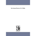 The Poetical Works of N. P. Willis.