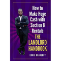 How to Make Huge Cash with Section 8 Rentals the Landlord Handbook: realestate 101