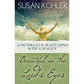 Beautiful in the Lord's Eyes: Sometimes, Real Beauty Shines After A Tragedy