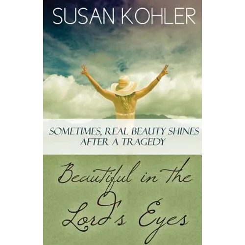 Beautiful in the Lord's Eyes: Sometimes, Real Beauty Shines After A Tragedy