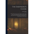 The Shepherd's Guide: Being a Practical Treatise On the Diseases of Sheep, Their Causes, and the Best Means of Preventing Them; With Observa