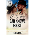 Rule #3 Dad Knows Best: A Sweet, Small-Town Cowboy Romance