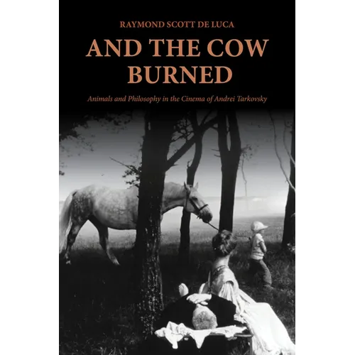 And the Cow Burned: Animals and Philosophy in the Cinema of Andrei Tarkovsky