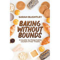 Baking Without Bounds: A Guide to Delectable Gluten-Free Treats