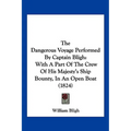 The Dangerous Voyage Performed By Captain Bligh: With A Part Of The Crew Of His Majesty's Ship Bounty, In An Open Boat (1824)