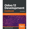 Odoo 12 Development Cookbook: 190+ unique recipes to build effective enterprise and business applications