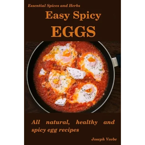 Easy Spicy Eggs: All Natural, Healthy and Spicy Egg Recipes