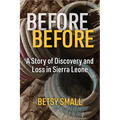 Before Before: A Story of Discovery and Loss in Sierra Leone
