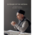 In Praise of the Artisan: The Enduring Legacy of Islamic Crafts