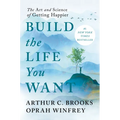 Build the Life You Want: The Art and Science of Getting Happier