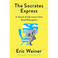 The Socrates Express: In Search of Life Lessons from Dead Philosophers