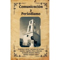 Comunicación y Periodismo: Una aproximación a los escenarios juarenses para la redacción de crónicas y semblanzas histórico-fronterizas