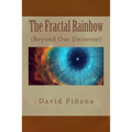 The Fractal Rainbow: (Beyond Our Universe) English Edition