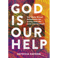 God Is Our Help: Our Daily Bread Reflections for Living with His Love and Strength