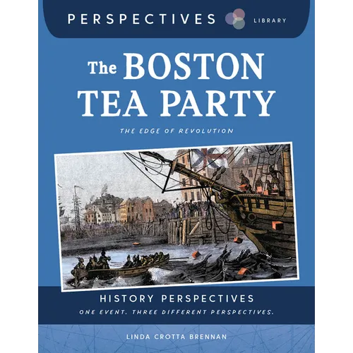 The Boston Tea Party: The Edge of Revolution