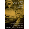 When Church Became Theatre: The Transformation of Evangelical Architecture and Worship in Nineteenth-Century America