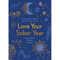 Love Your Sober Year: A Seasonal Guide to Alcohol-Free Living