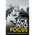 Back Into Focus: The Real Story of Robert Capa's D-Day