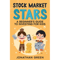 Stock Market Stars: A Beginner's Guide to Investing for Kids