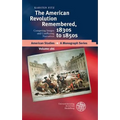 The American Revolution Remembered, 1830s to 1850s: Competing Images and Conflicting Narratives