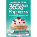 365 Days of Happiness - Because happiness is a piece of cake: The companion journal workbook to 365 Days of Happiness - A day-by-day guide to being ha