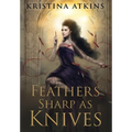 Feathers Sharp as Knives