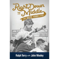 Right down the Middle: The Ralph Terry Story