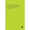 Philosophische Schriften III: Briefe an Lucilius. Erster Teil. Briefe 1-81