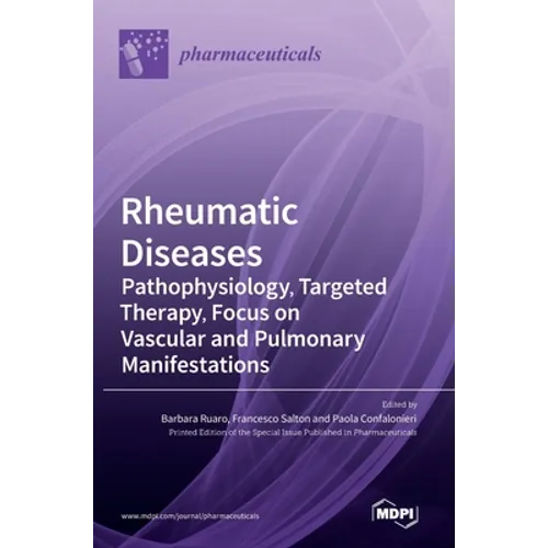 Rheumatic Diseases: Pathophysiology, Targeted Therapy, Focus on Vascular and Pulmonary Manifestations: Pathophysiology, Targeted Therapy, Focus on Vas