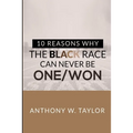 10 Reasons Why the Black Race Can Never Be One/Won