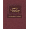 Veterinaria Forense: Medicina Legal Y Toxicolog�a