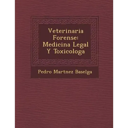 Veterinaria Forense: Medicina Legal Y Toxicolog�a
